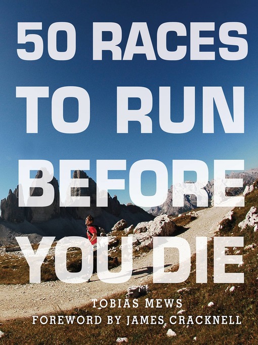 Title details for 50 Races to Run Before You Die by Tobias Mews - Available